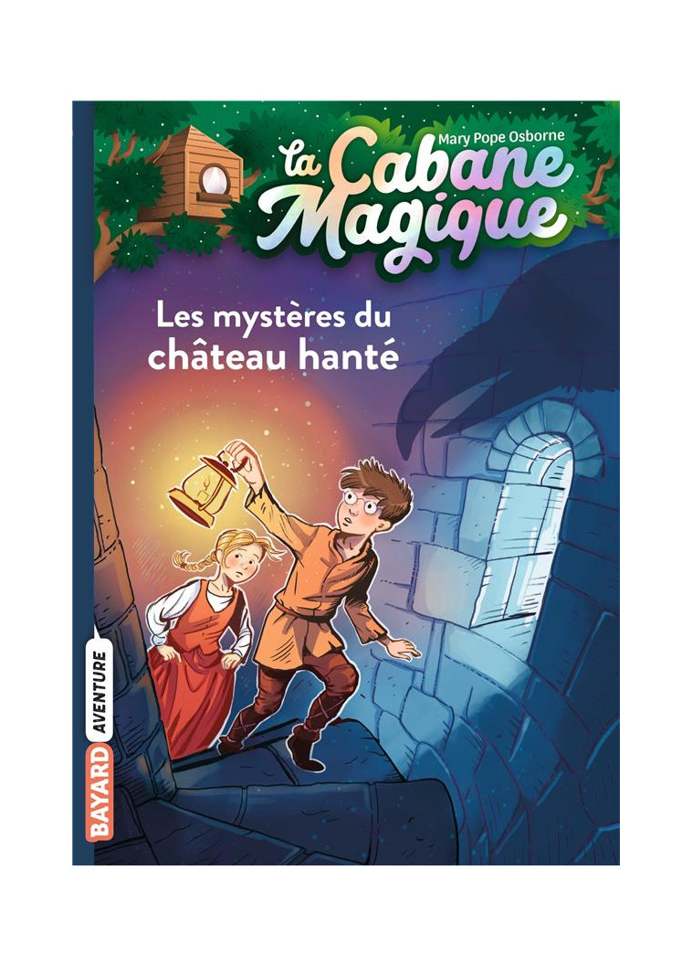 LA CABANE MAGIQUE, TOME 25 - LES MYSTERES DU CHATEAU HANTE - POPE OSBORNE/MASSON - BAYARD JEUNESSE