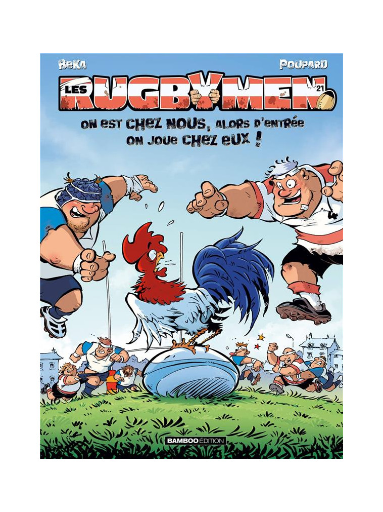 LES RUGBYMEN - TOME 21 - ON EST CHEZ NOUS, ALORS D-ENTREE ON JOUE CHEZ EUX ! - BEKA/POUPARD - BAMBOO