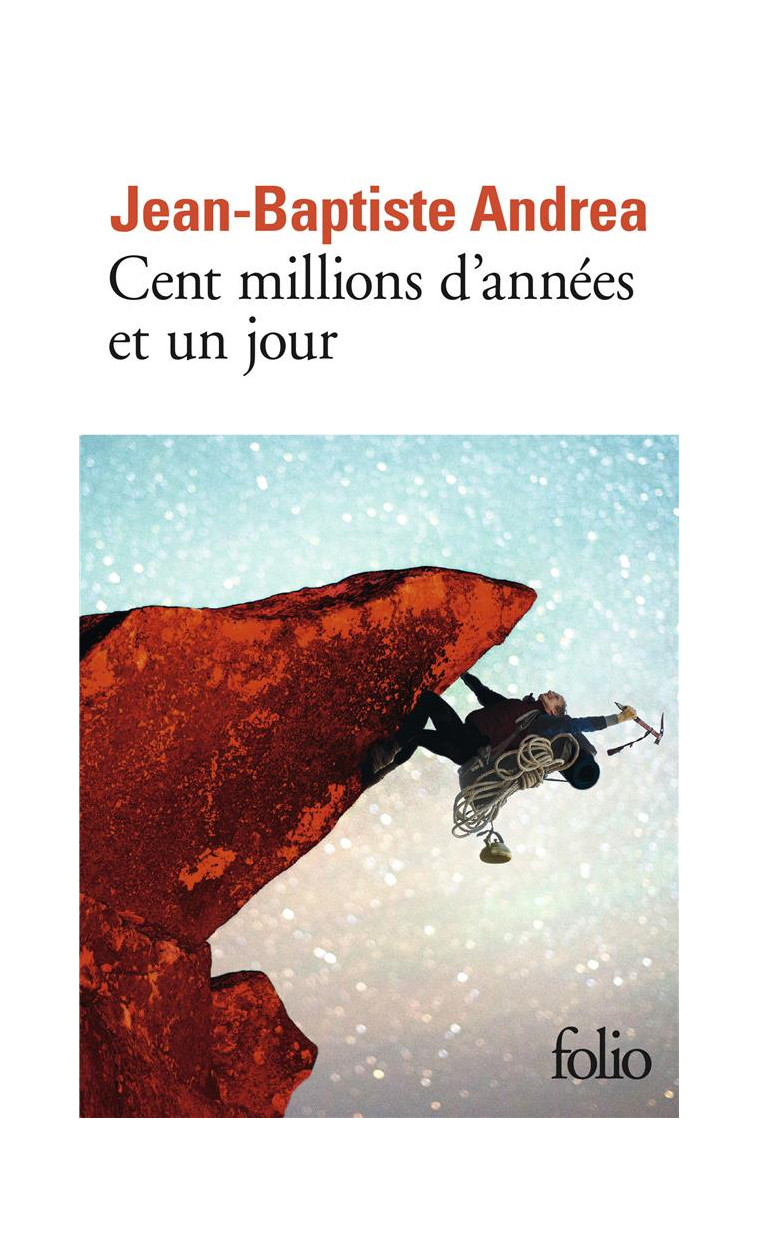 CENT MILLIONS D'ANNEES ET UN JOUR - ANDREA, JEAN-BAPTISTE - GALLIMARD