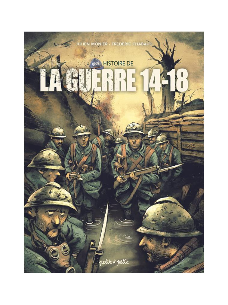 UNE HISTOIRE DE LA GUERRE 14-18 EN BD - CHABAUD/MONIER - PETIT A PETIT