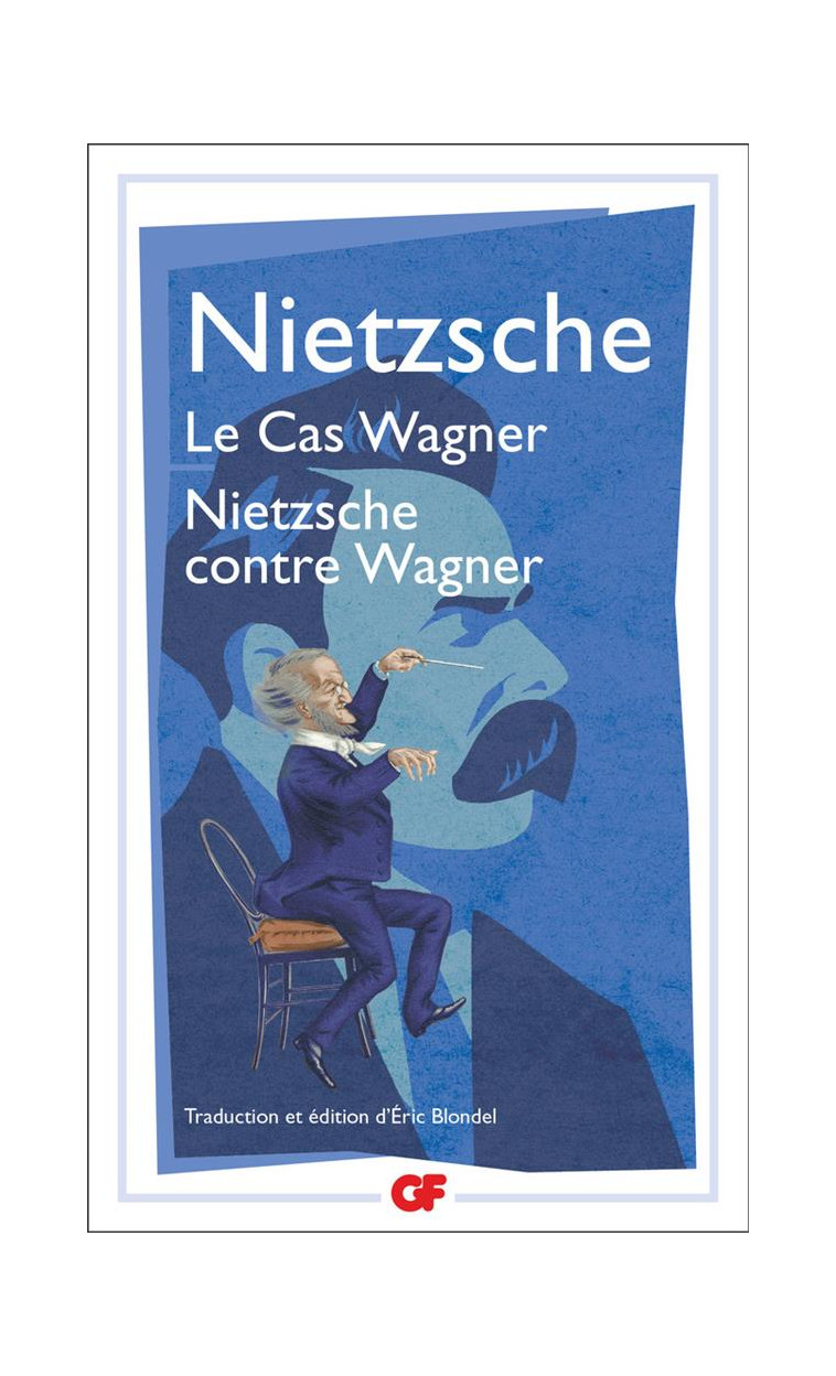 LE CAS WAGNER - NIETZSCHE CONTRE WAGNER - NIETZSCHE FRIEDRICH - FLAMMARION