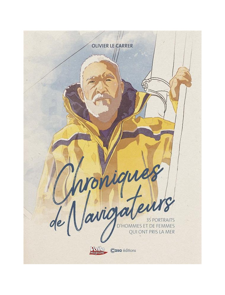 CHRONIQUES DE NAVIGATEURS - 35 PORTRAITS D-HOMMES ET DE FEMMES QUI ONT PRIS LA MER - LE CARRER OLIVIER - CASA