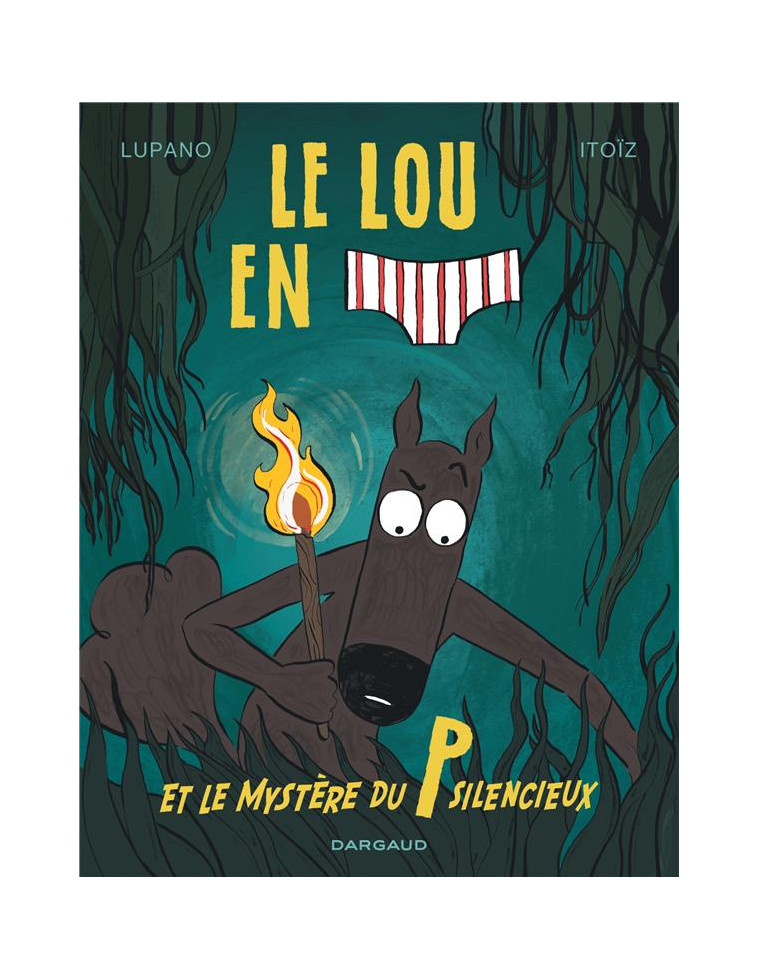 LE LOUP EN SLIP - TOME 8 - LE LOUP EN SLIP ET LE MYSTERE DU P SILENCIEUX - LUPANO WILFRID - DARGAUD