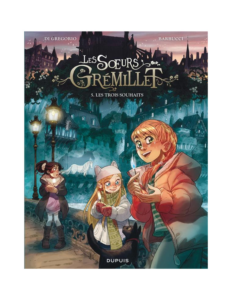 LES SOEURS GREMILLET - TOME 5 - LES TROIS SOUHAITS - DI GREGORIO GIOVANNI - DUPUIS