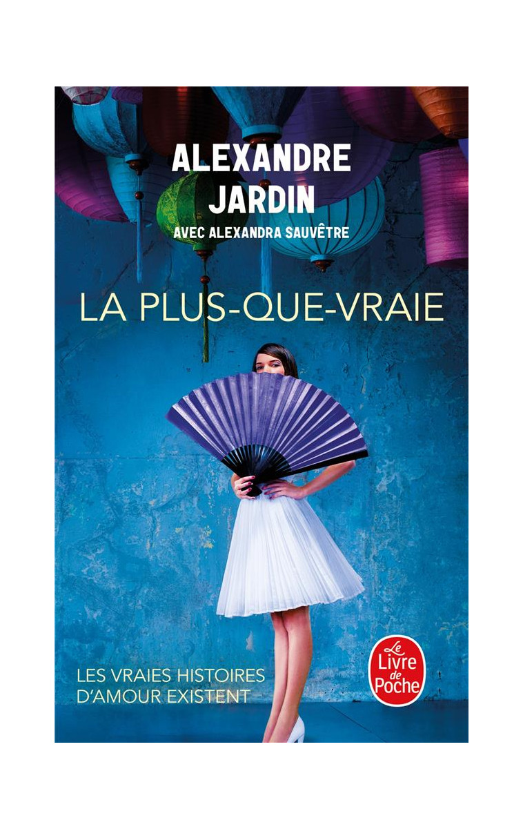 LA PLUS-QUE-VRAIE - JARDIN ALEXANDRE - LGF/Livre de Poche