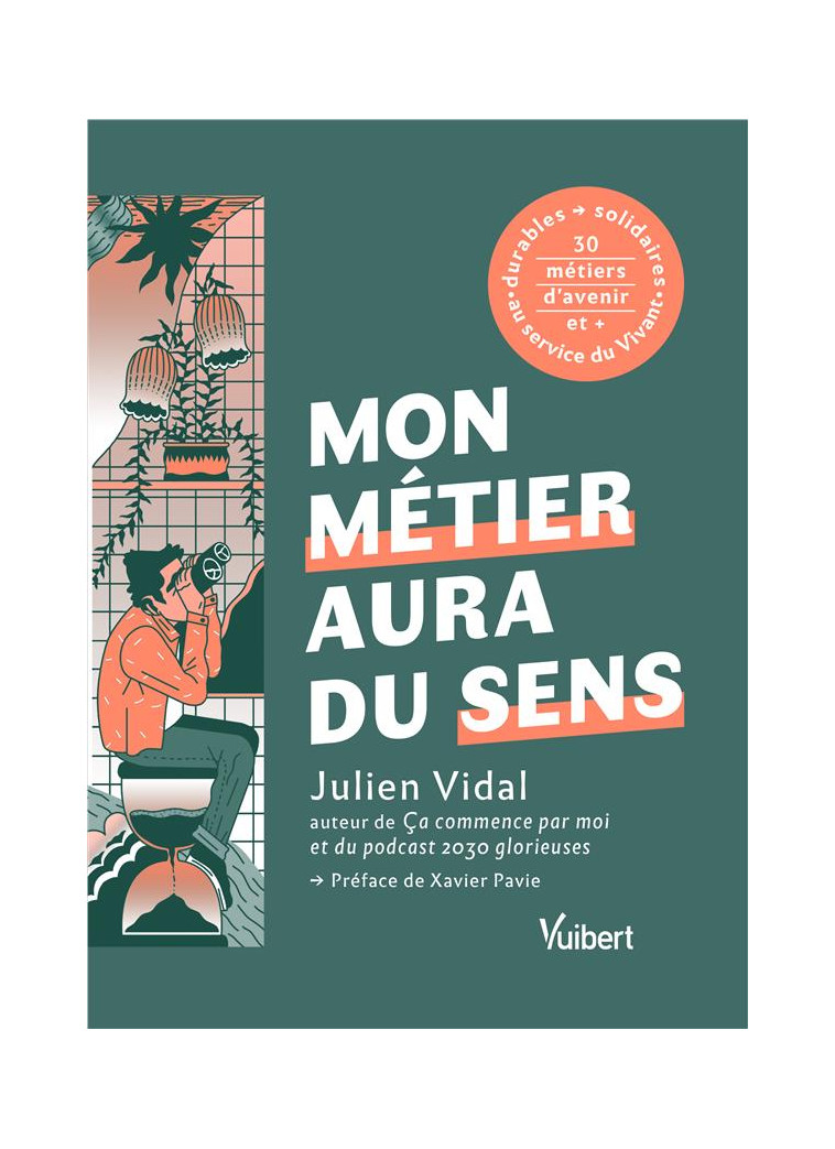 MON METIER AURA DU SENS - + DE 30 METIERS DURABLES ET SOLIDAIRES AU SERVICE DU VIVANT - VIDAL JULIEN - VUIBERT