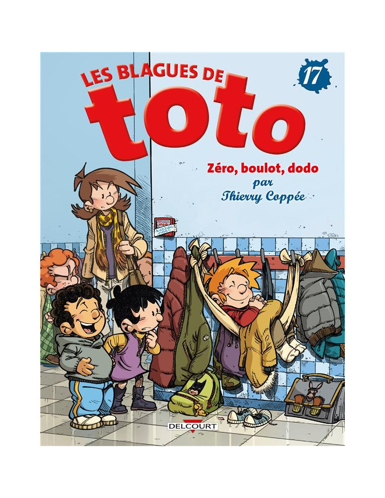 LES BLAGUES DE TOTO T17 - ZERO, BOULOT, DODO - COPPEE THIERRY - DELCOURT