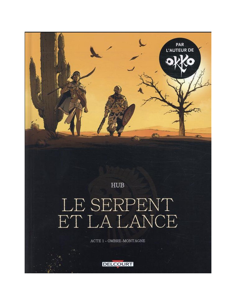 LE SERPENT ET LA LANCE TOME 1 : OMBRE-MONTAGNE - HUB - NC