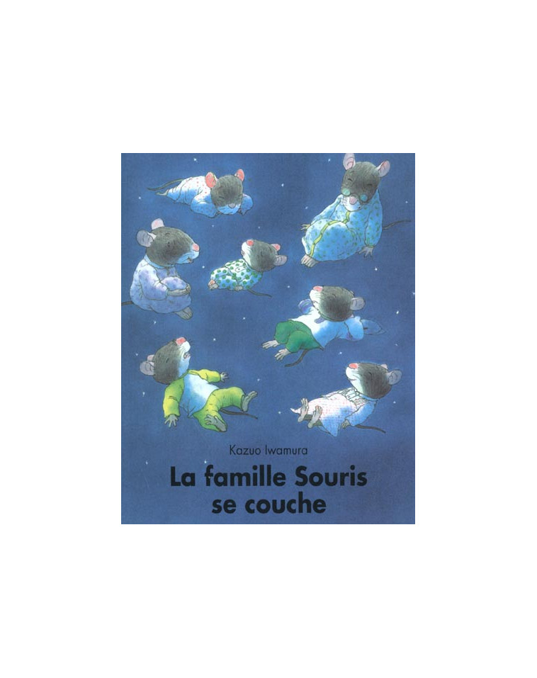 LA FAMILLE SOURIS SE COUCHE - IWAMURA KAZUO - EDL