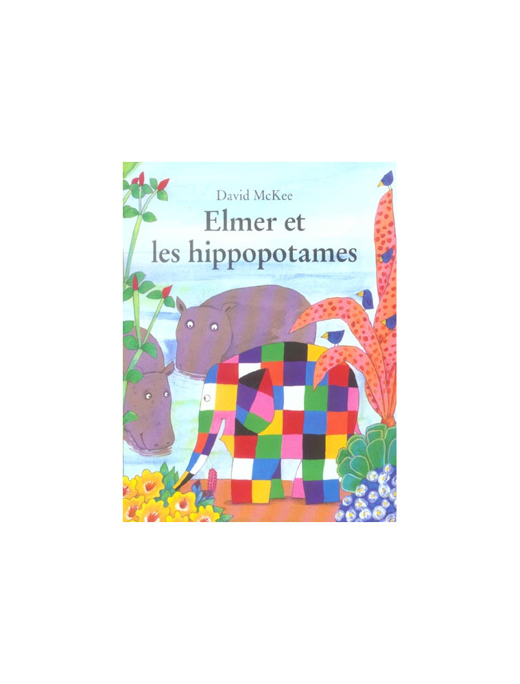 ELMER ET LES HIPPOPOTAMES - MCKEE DAVID - EDL