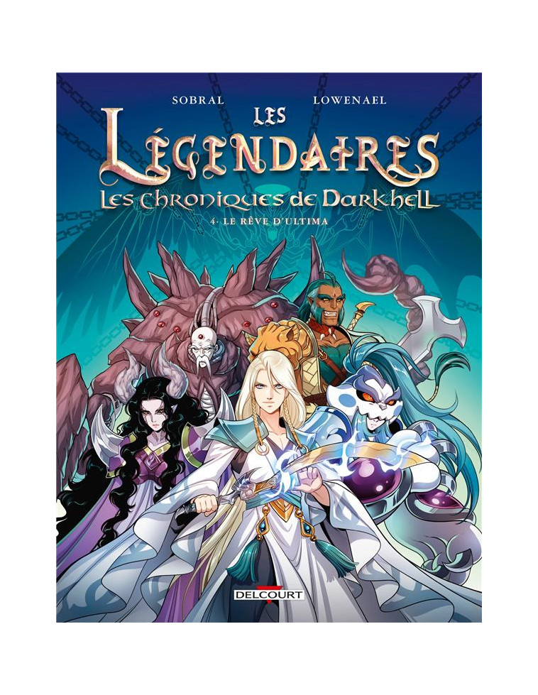 LES LEGENDAIRES - LES CHRONIQUES DE DARKHELL T04 - LE REVE D-ULTIMA - SOBRAL/LOWENAEL - DELCOURT