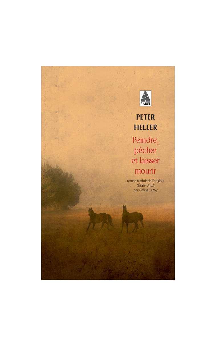 PEINDRE, PECHER ET LAISSER MOURIR - HELLER PETER - Actes Sud