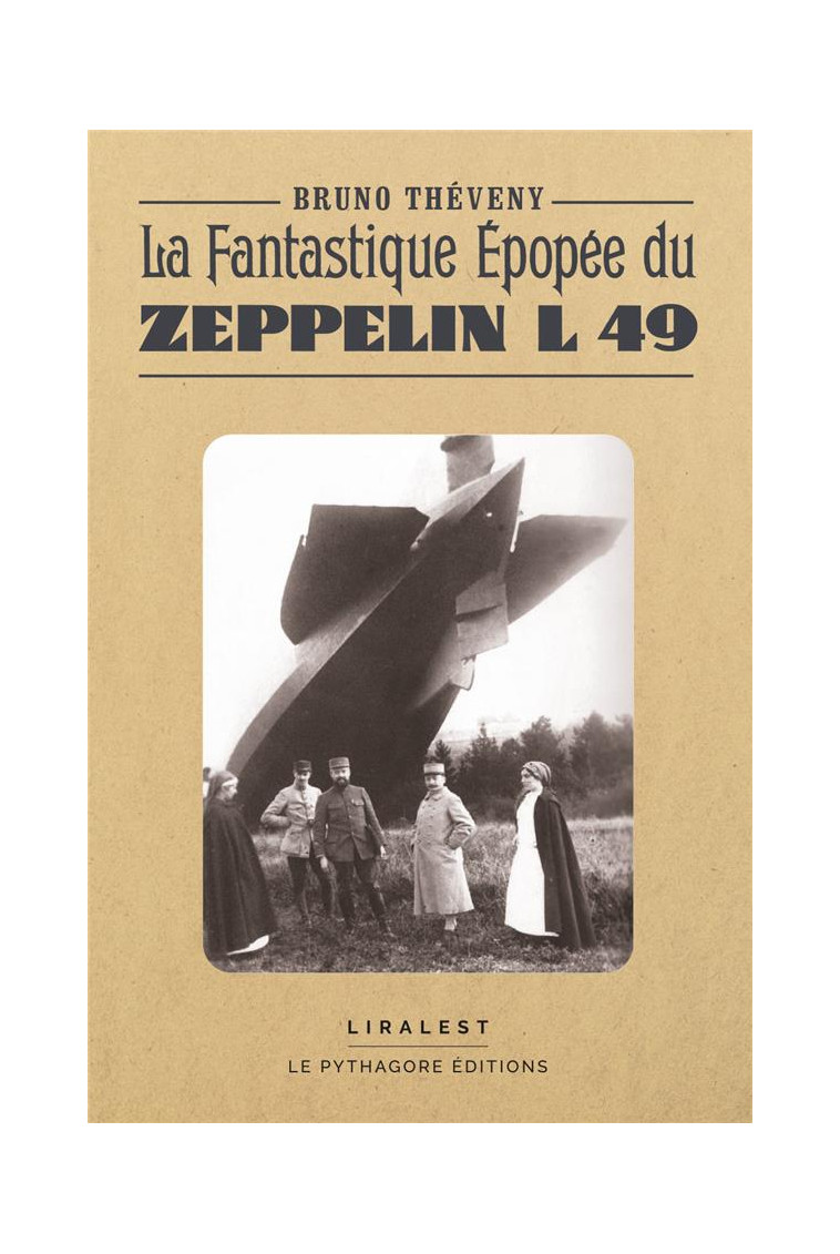 LA FANTASTIQUE EPOPEE DU ZEPPELIN L 49 - THEVENY BRUNO - LE PYTHAGORE