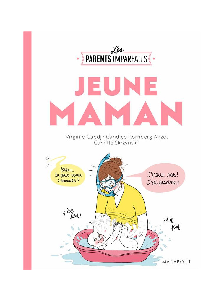 LE GUIDE DES PARENTS IMPARFAITS - JEUNE MAMAN - KORNBERG-ANZEL C. - MARABOUT