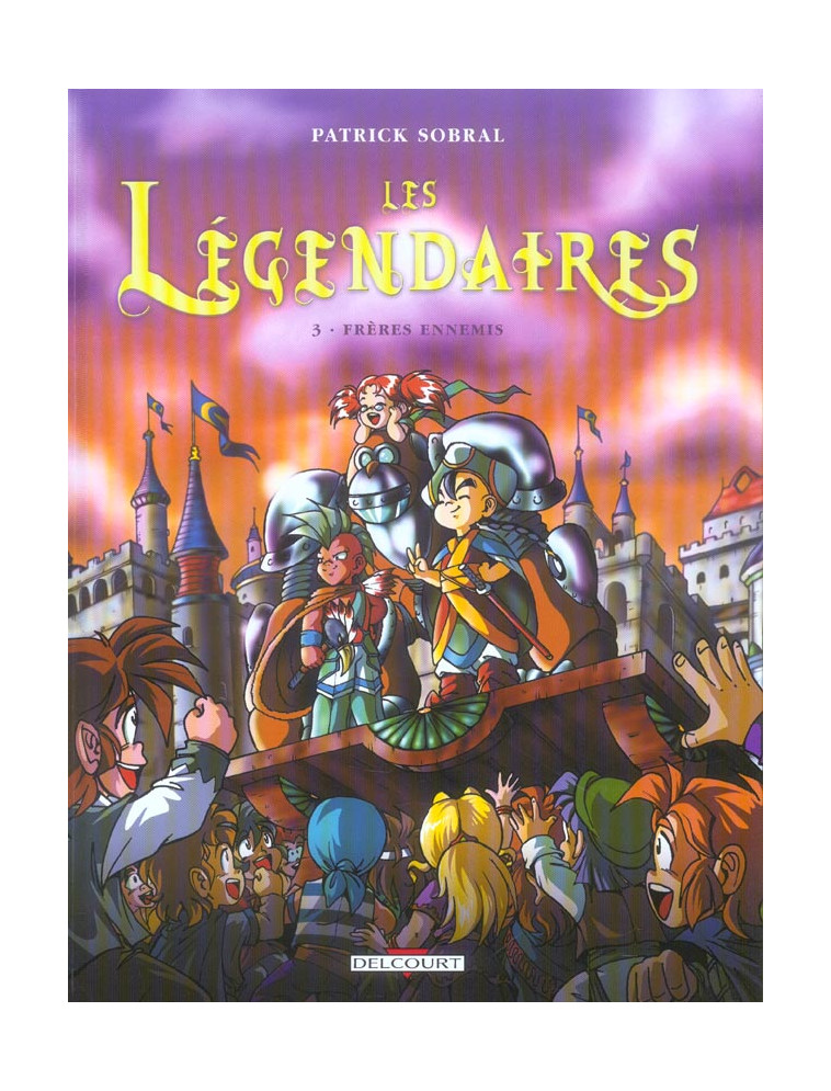 LES LEGENDAIRES T03 - FRERES ENNEMIS - SOBRAL PATRICK - DELCOURT