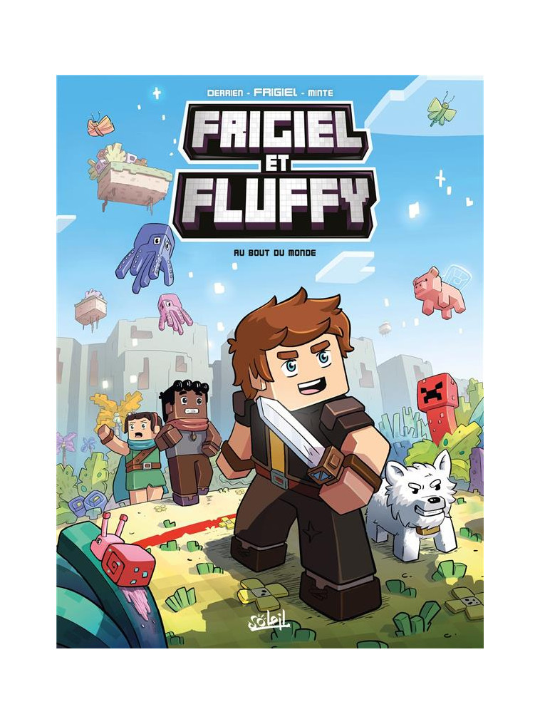 FRIGIEL ET FLUFFY T08 - AU BOUT DU MONDE - MINECRAFT - FRIGIEL/DERRIEN - Soleil Productions