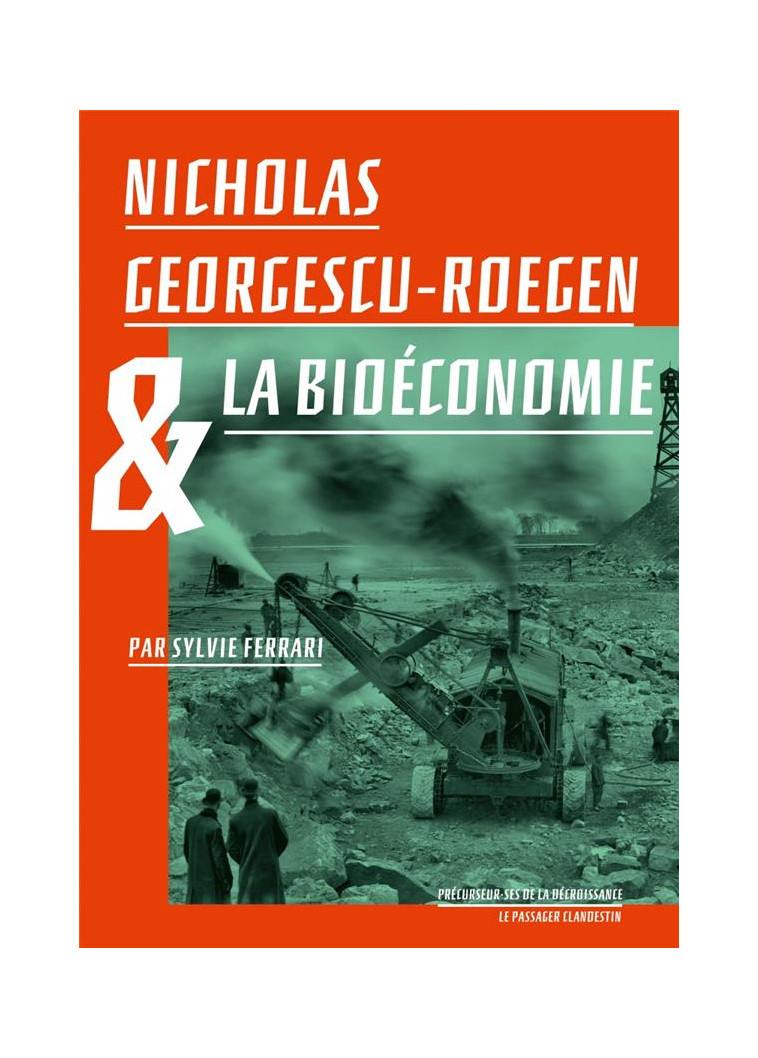 NICHOLAS GEORGESCU-ROEGEN ET LA BIOECONOMIE - FERRARI/JARRIGE - CLANDESTIN