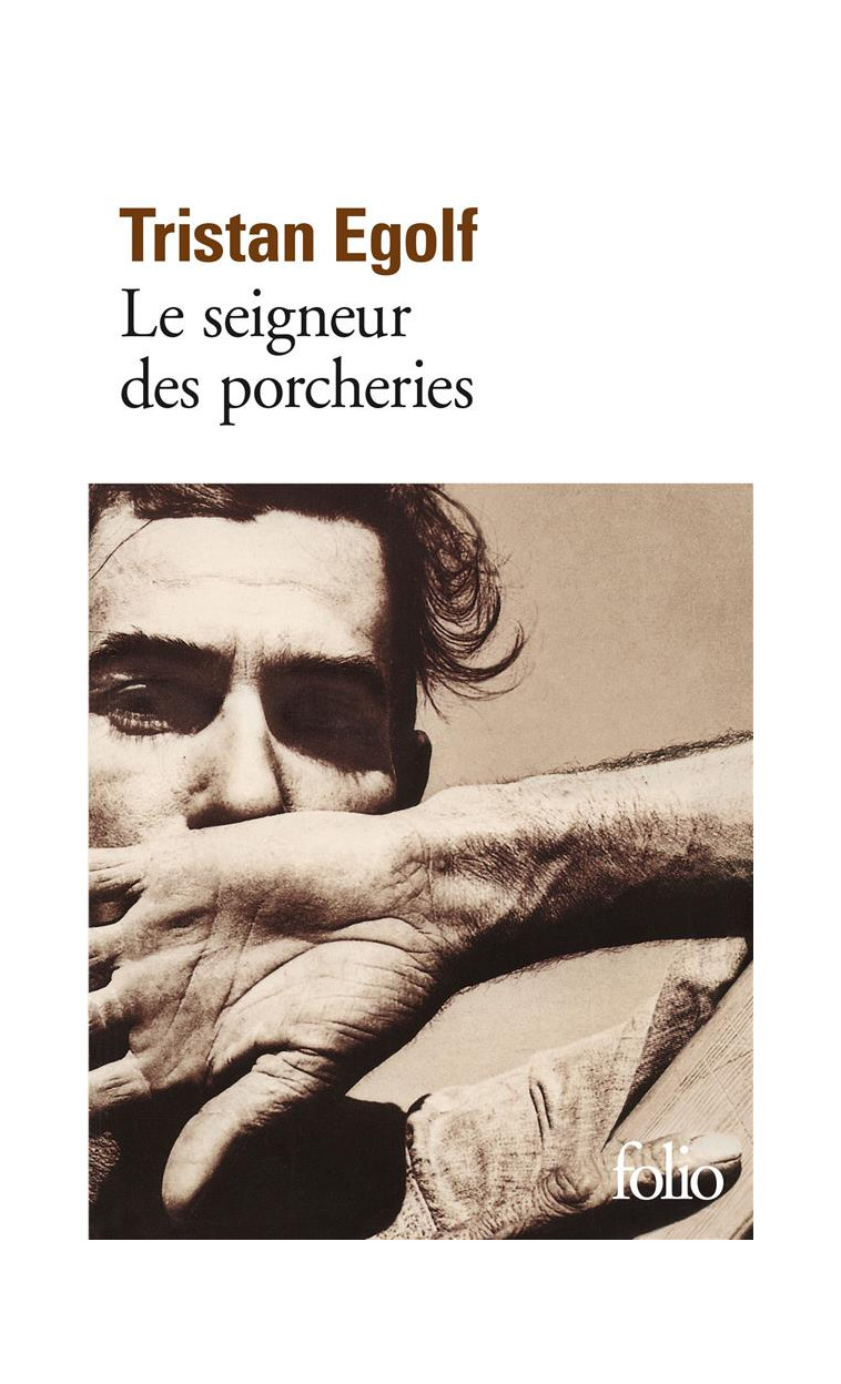 LE SEIGNEUR DES PORCHERIES - LE TEMPS VENU DE TUER LE VEAU GRAS ET D-ARMER LES JUSTES - EGOLF TRISTAN - GALLIMARD