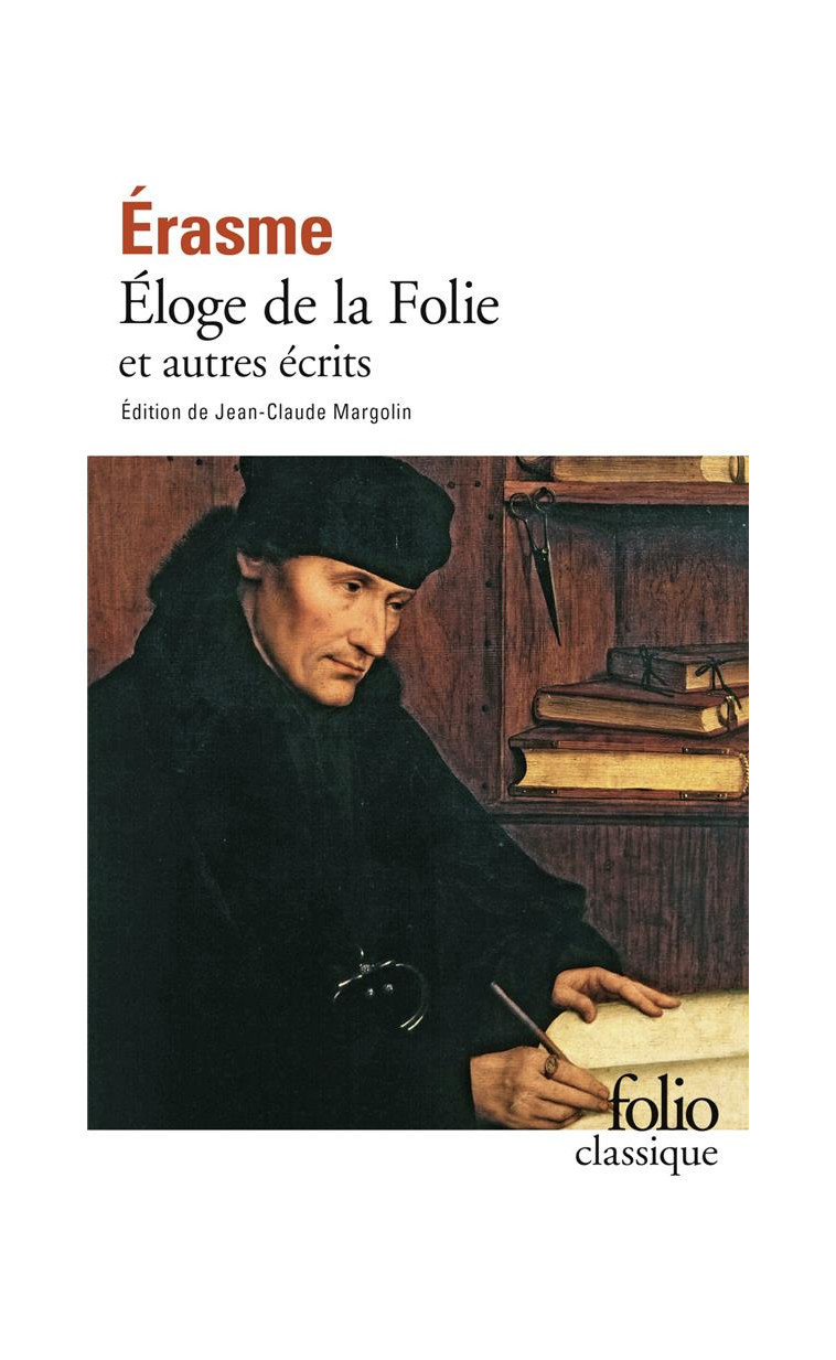 ELOGE DE LA FOLIE ET AUTRES ECRITS - ERASME - GALLIMARD