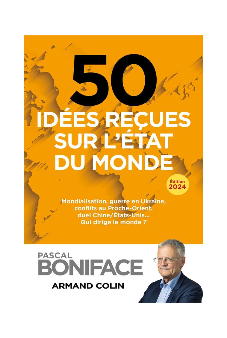 50 IDEES RECUES SUR L-ETAT DU MONDE - MONDIALISATION, GUERRE EN UKRAINE, CONFLITS AU PROCHE-ORIENT, - BONIFACE PASCAL - NATHAN