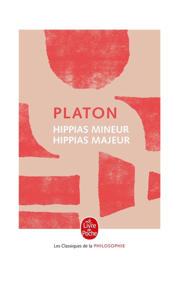 HIPPIAS MAJEUR, HIPPIAS MINEUR - PLATON - LGF/Livre de Poche