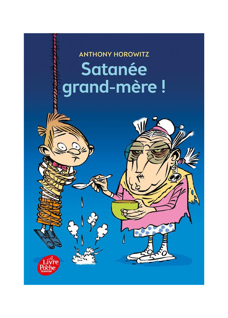 SATANEE GRAND-MERE ! - HOROWITZ/DEBECKER - Le Livre de poche jeunesse