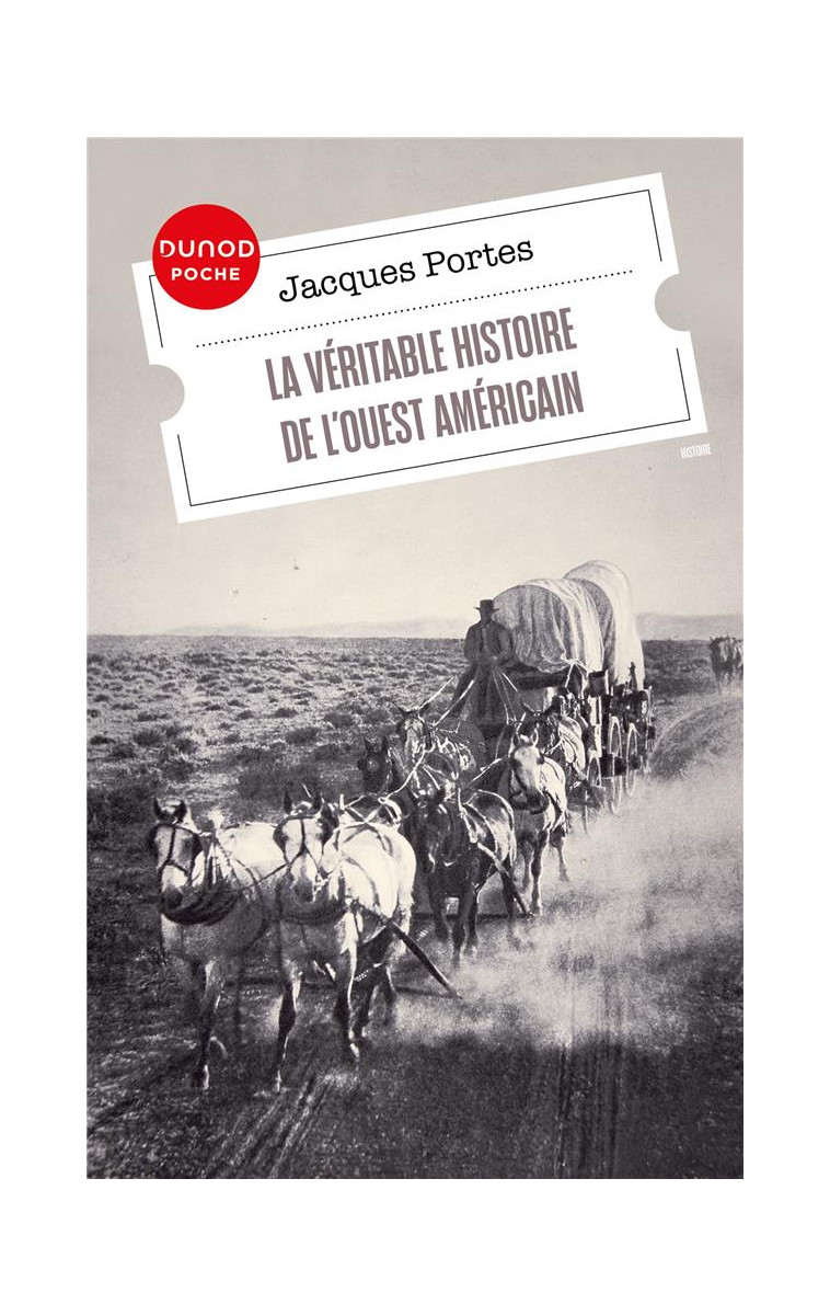 LA VERITABLE HISTOIRE DE L-OUEST AMERICAIN - PORTES JACQUES - DUNOD