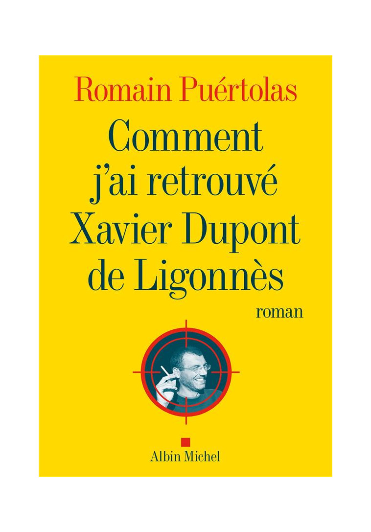 COMMENT J-AI RETROUVE XAVIER DUPONT DE LIGONNES - PUERTOLAS ROMAIN - ALBIN MICHEL