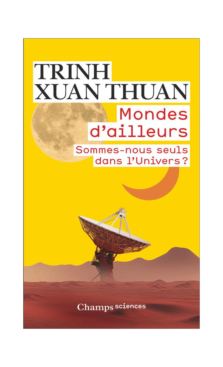 MONDES D-AILLEURS - SOMMES-NOUS SEULS DANS L-UNIVERS ? - XUAN THUAN TRINH - FLAMMARION