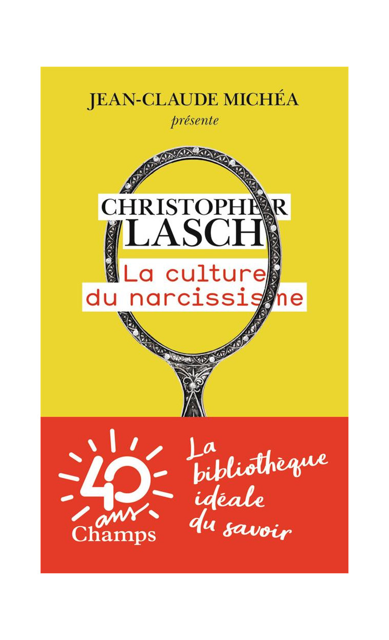 LA CULTURE DU NARCISSISME - LA VIE AMERICAINE A UN AGE DE DECLIN DES ESPERANCES - LASCH CHRISTOPHER - FLAMMARION