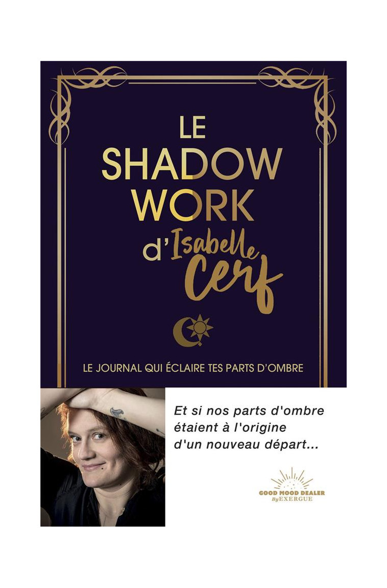 LE SHADOW WORK D-ISABELLE CERF - LE JOURNAL QUI ECLAIRE TES PARTS D-OMBRE - CERF ISABELLE - NC