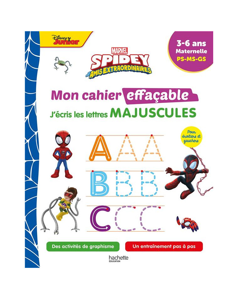 DISNEY - SPIDEY ET SES AMIS EXTRAORDINAIRES - MON CAHIER EFFACABLE - J-ECRIS LES LETTRES MAJUSCULES - HACHETTE EDUCATION - HACHETTE