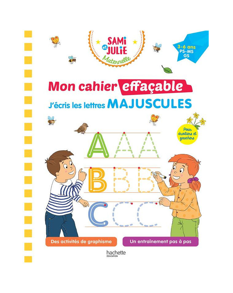 SAMI ET JULIE MATERNELLE - MON CAHIER EFFACABLE - J-ECRIS LES LETTRES MAJUSCULES (3-6 ANS) - BOYER/COLLECTIF - HACHETTE