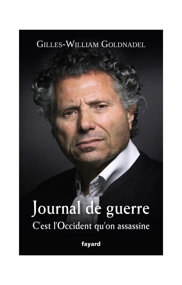 JOURNAL DE GUERRE - C-EST L-OCCIDENT QU-ON ASSASSINE - GOLDNADEL G-W. - FAYARD