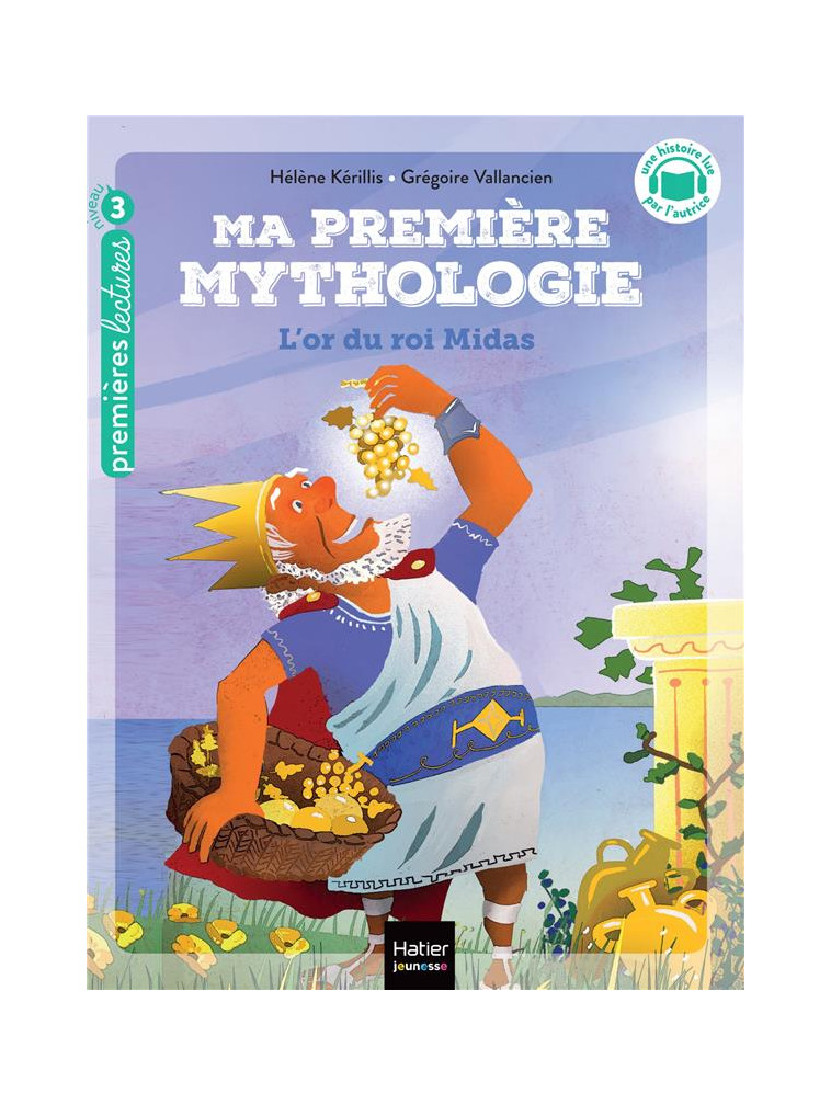 MA PREMIERE MYTHOLOGIE - T01 - MA PREMIERE MYTHOLOGIE - L-OR DU ROI MIDAS CP/CE1 6/7 ANS - KERILLIS/VALLANCIEN - HATIER SCOLAIRE