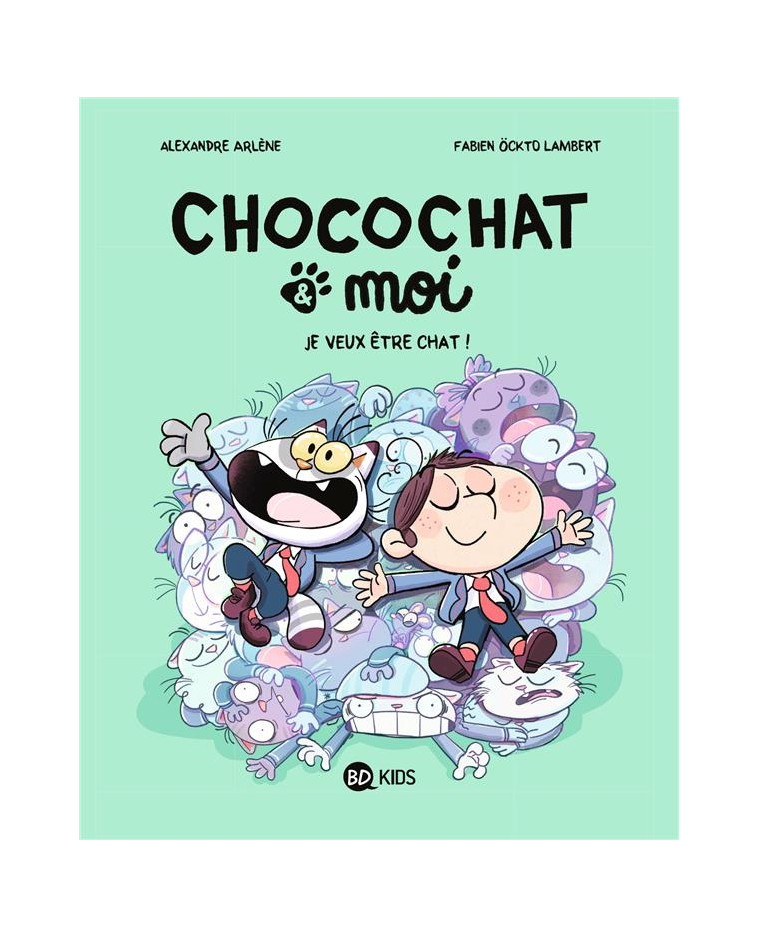 CHOCOCHAT , TOME 02 - JE VEUX ETRE CHAT ! - ALEXANDRE ARLENE - BAYARD JEUNESSE