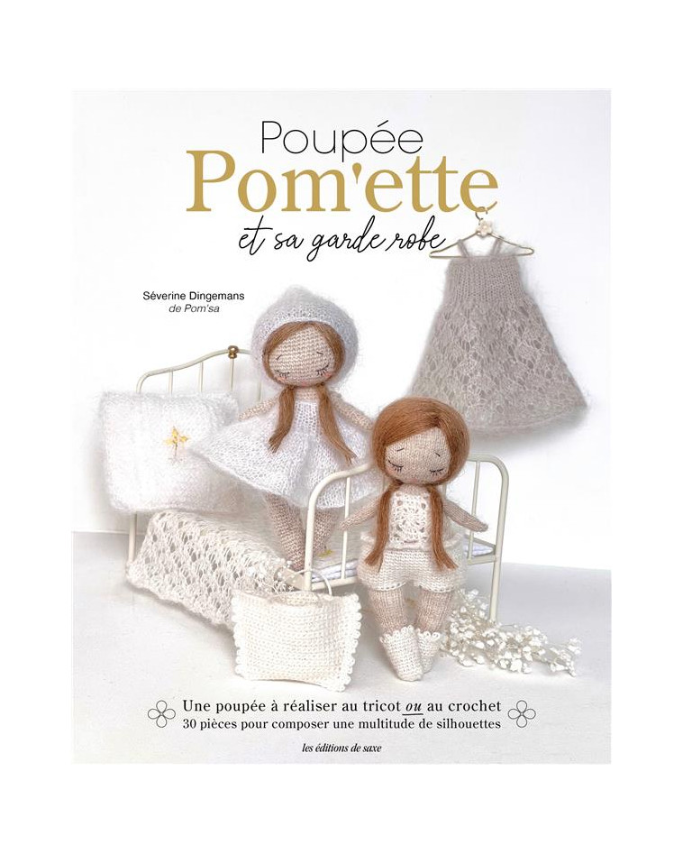 POUPEE POM-ETTE ET SA GARDE-ROBE AU TRICOT ET AU CROCHET - DINGEMANS SEVERINE - DE SAXE