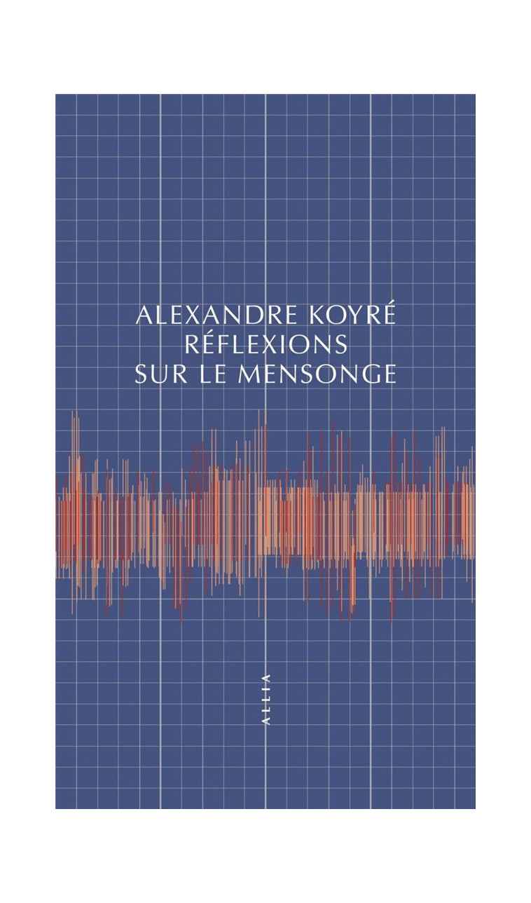 REFLEXIONS SUR LE MENSONGE - KOYRE ALEXANDRE - ALLIA