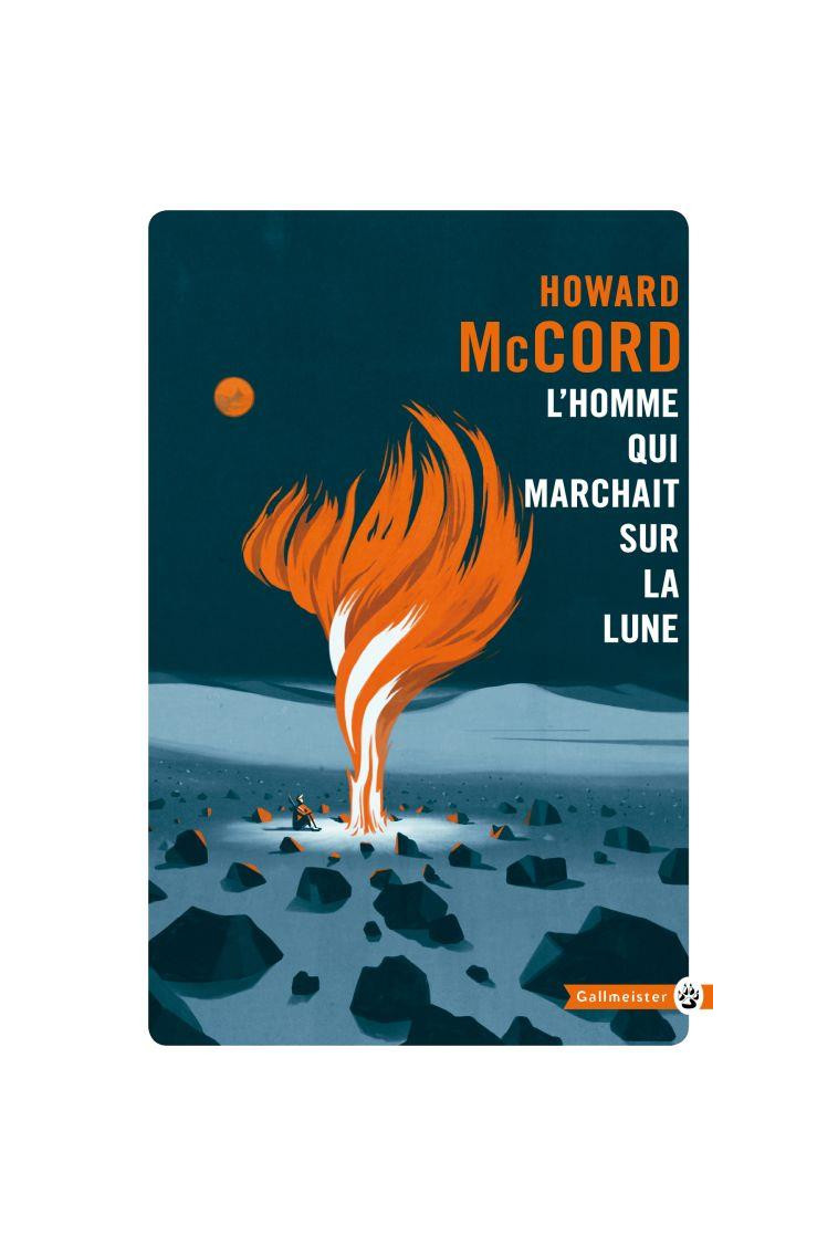 L-HOMME QUI MARCHAIT SUR LA LUNE - MCCORD HOWARD - Gallmeister