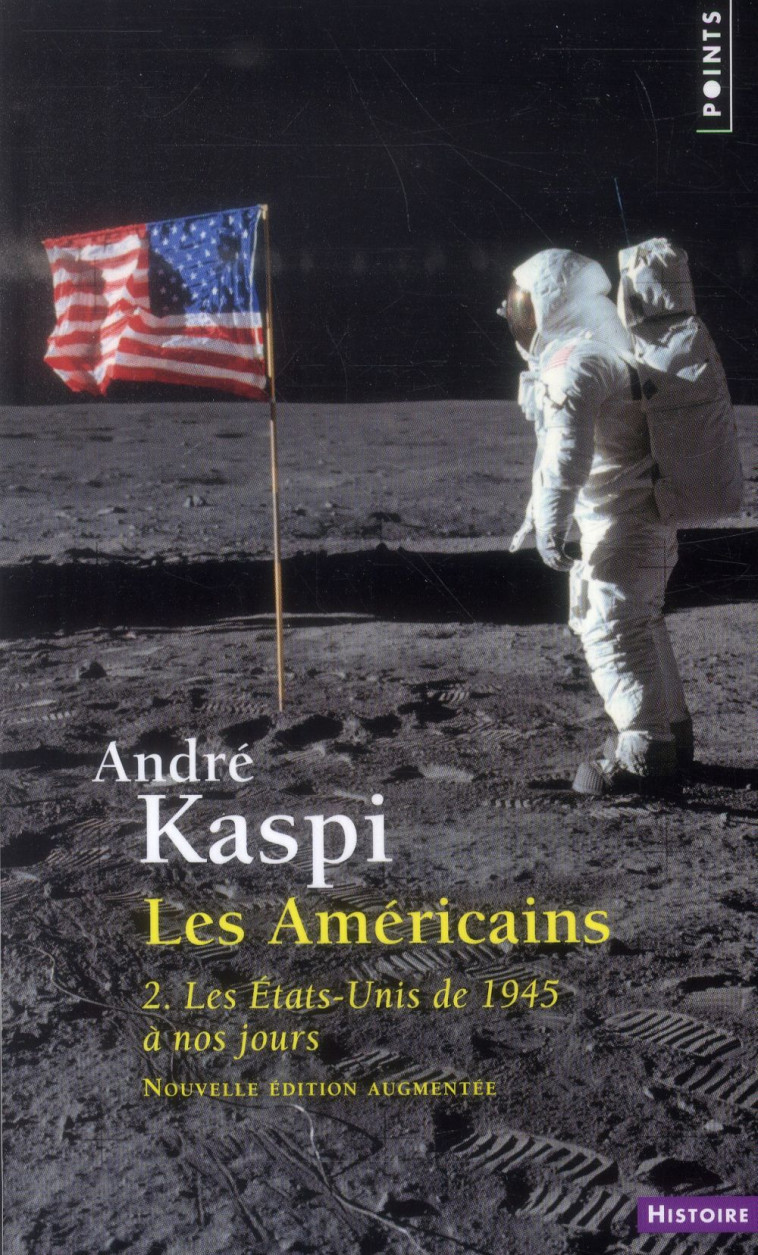 LES AMERICAINS, TOME 2 - 2. LES ETATS-UNIS DE 1945 A NOS JOURS - KASPI ANDRE - POINTS