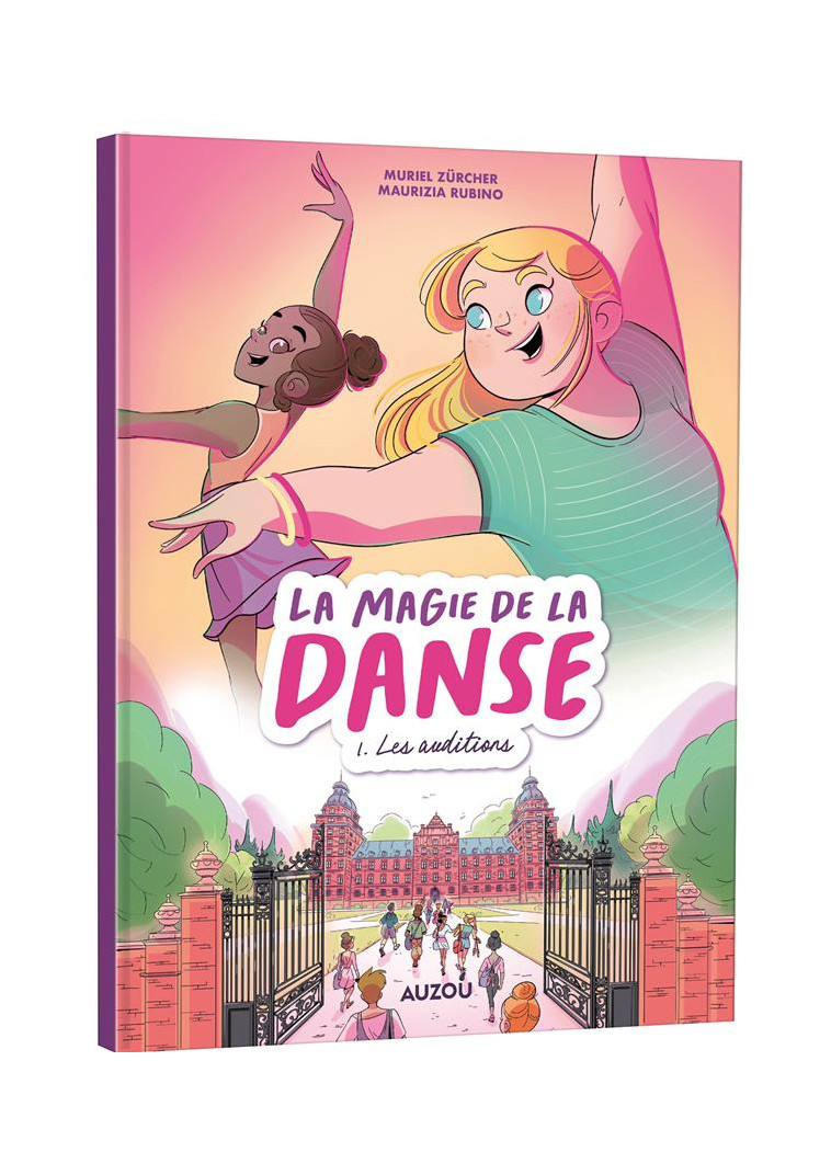 LA MAGIE DE LA DANSE - TOME 1 - LES AUDITIONS - RUBINO/ZURCHER - AUZOU