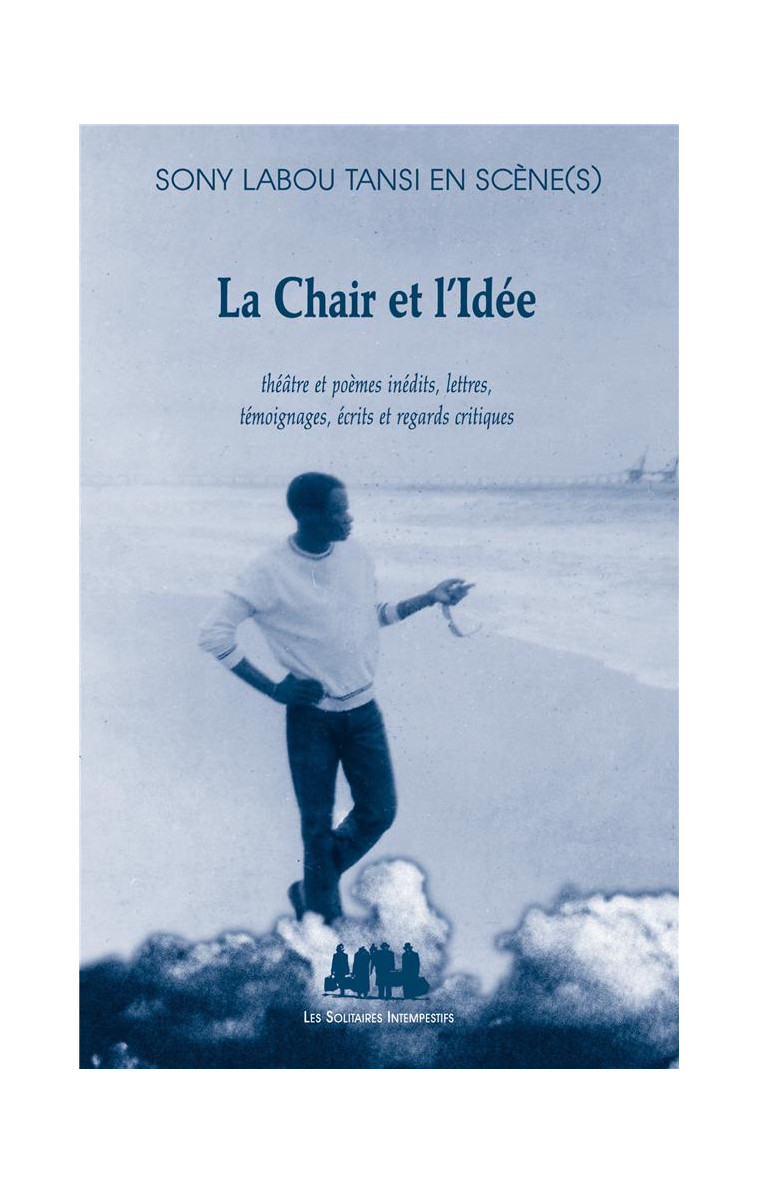 LA CHAIR ET L-IDEE - SONY LABOU TANSI - SOLITAIRES INT