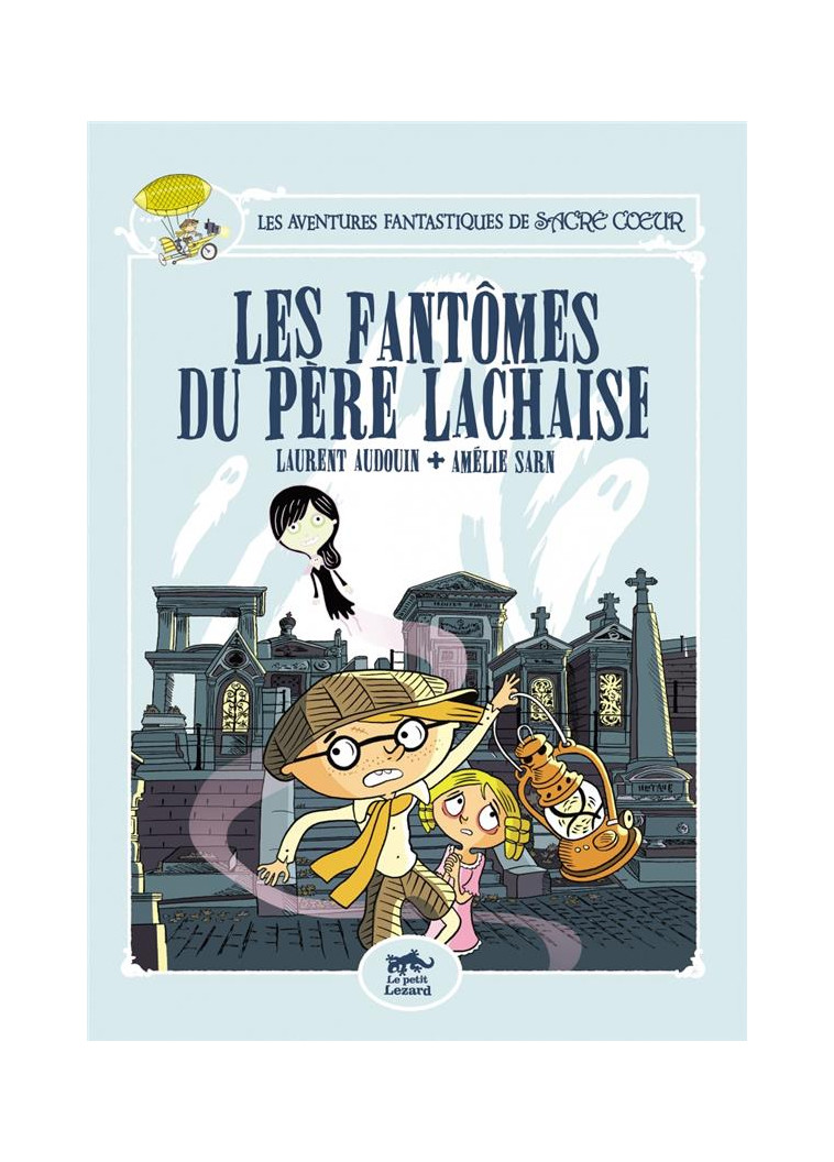 LES AVENTURES FANTASTIQUES DE SACRE-COEUR (VOL.1) : LES FANTOMES DU PERE LACHAISE - AMELIE SARN/AUDOUIN - LEZARD NOIR