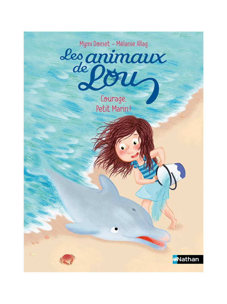 LES ANIMAUX DE LOU: COURAGE, PETIT MARIN ! - DOINET/ALLAG - NATHAN