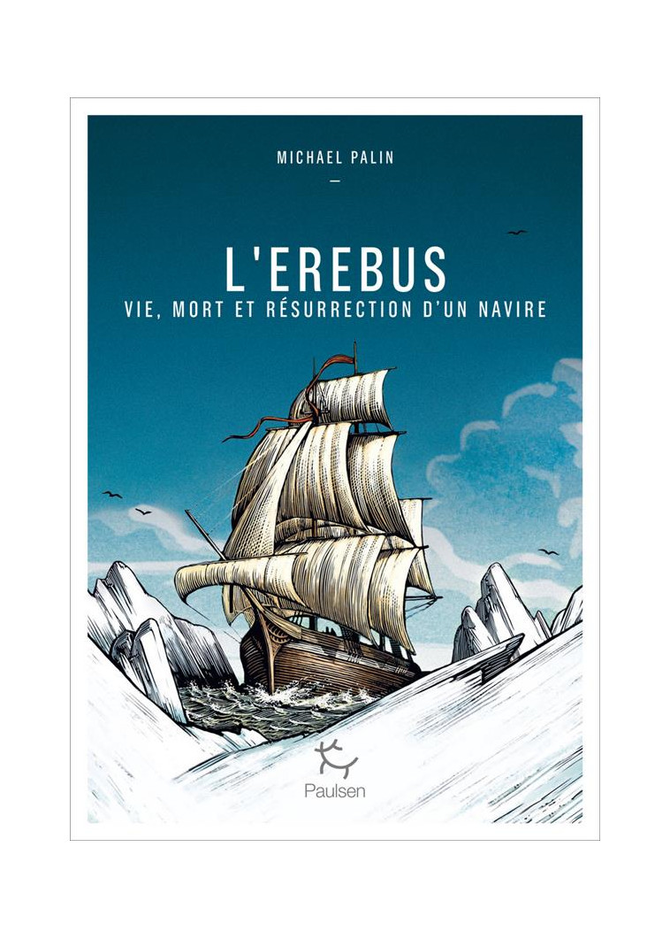 L-EREBUS - VIE, MORT ET RESURRECTION D-UN NAVIRE - PALIN MICHAEL - PAULSEN