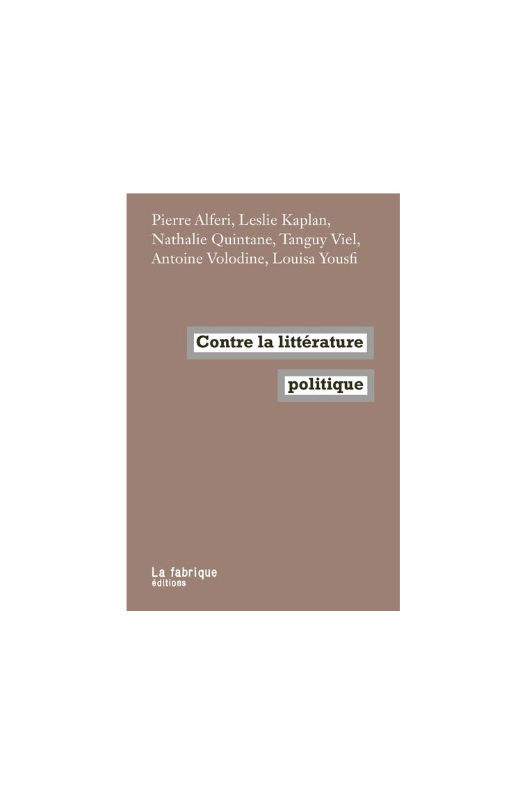 CONTRE LA LITTERATURE POLITIQUE - ALFERI/KAPLAN/VIEL - FABRIQUE