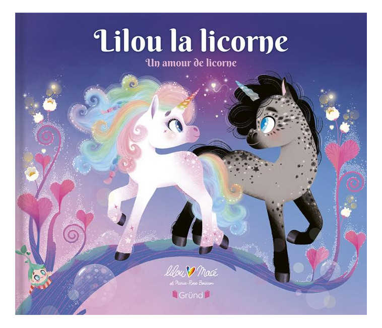 LILOU LA LICORNE - UN AMOUR DE LICORNE - MACE/BOISSON - GRUND