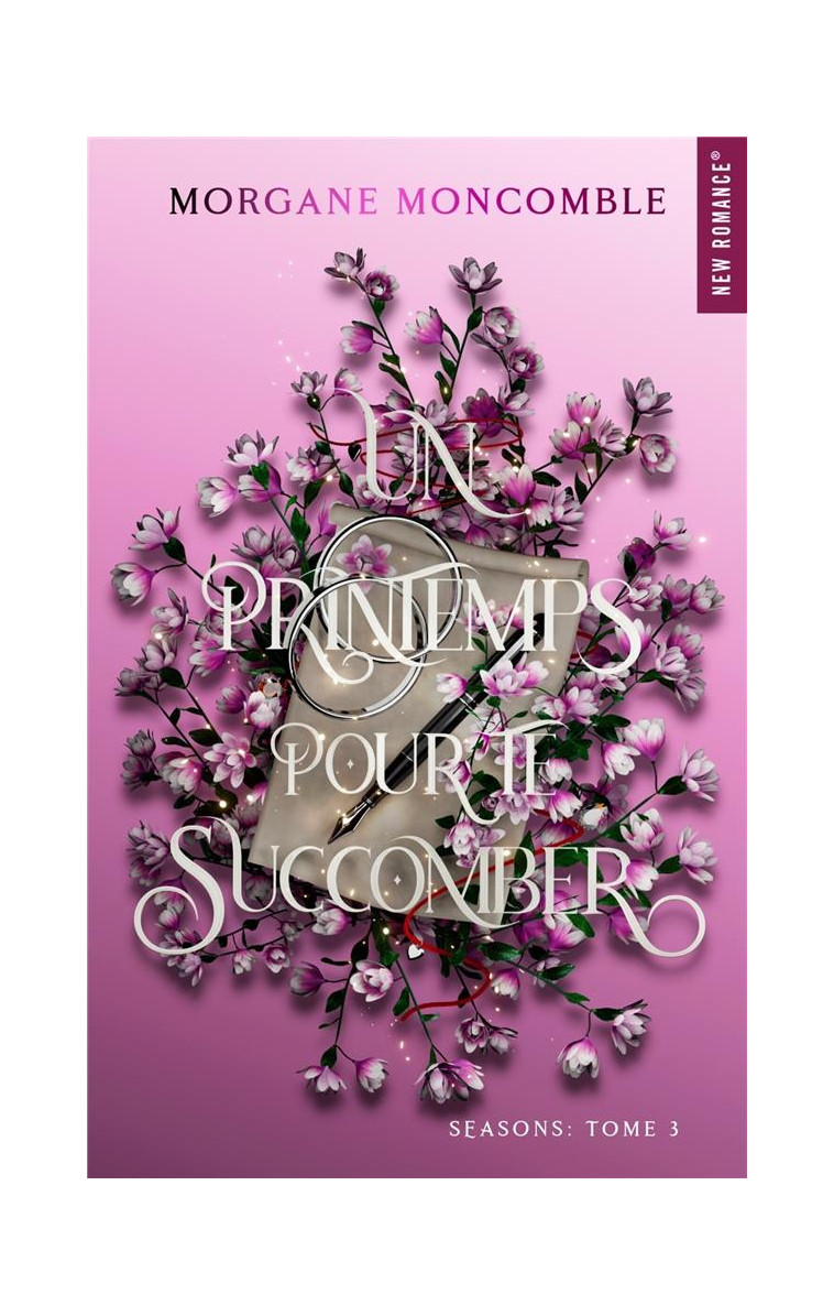 SEASONS TOME 3 : UN PRINTEMPS POUR TE SUCCOMBER - MONCOMBLE, MORGANE - HUGO JEUNESSE