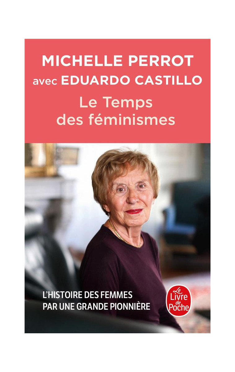 LE TEMPS DES FEMINISMES - PERROT/CASTILLO - LGF/Livre de Poche