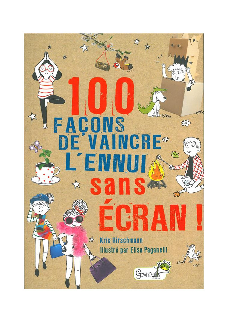 100 FACONS DE VAINCRE L-ENNUI SANS ECRAN - PAGANELLI/HIRSCHMANN - GRENOUILLE